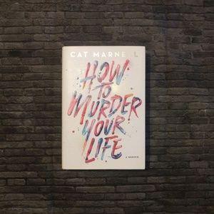 CAT MARNELL How to murder your life a memoir